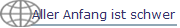 Aller Anfang ist schwer
